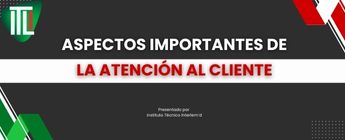 Atención al Cliente: clave para el éxito